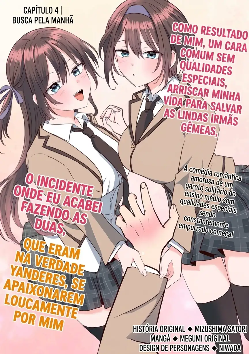 O resultado de eu, um cara comum sem nada, que salvou as belas irmãs gêmeas arriscando a vida, na verdade sendo um yandere, acabou deixando as duas realmente irritadas Capítulo 4 Página 1